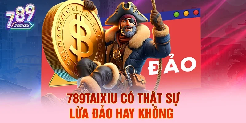 789 Club có thật sự lừa đảo hay không