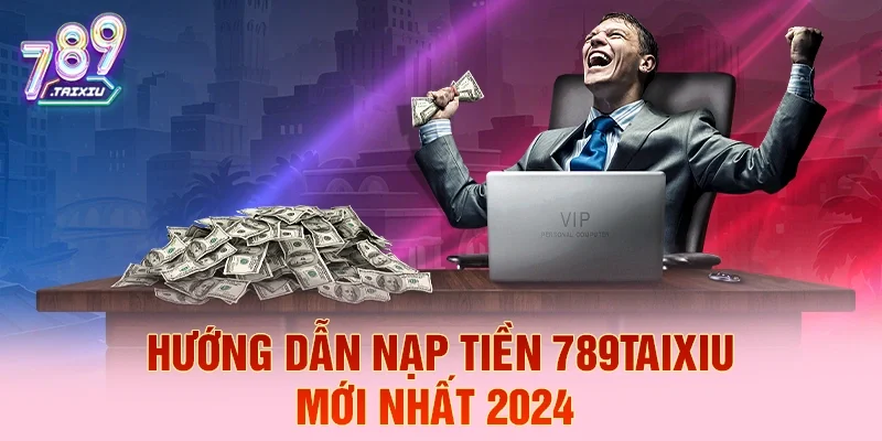 Hướng Dẫn Nạp Tiền 789club mới nhất 2026
